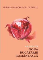 Ce e nou in Noua Bucatarie Romaneasca Adriana Sohodoleanu